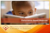 Performance Based Measures · 2016-10-13 · Performance Based Contracting Defined “Performance-based contracting is one that focuses on the outputs, quality, and outcomes of the