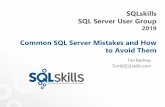 SQLskills SQL Server User Group Common SQL Server Mistakes ...timradney.com/.../2019/05/CommonSQLServerMistakes.pdf · Max and Min values for SQL Server 2008R2 and below Maximum default