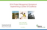 2014 Project Management Symposium Implementing a Center Of … · 2020-04-21 · 2014 Project Management Symposium Implementing a Center Of Excellence 11/21/2014 . Agenda 2 ... Challenges,