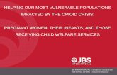 HELPING OUR MOST VULNERABLE POPULATIONS IMPACTED BY THE OPIOID CRISIS: PREGNANT WOMEN ... › sites › default › files › ... · 2018-04-18 · Women • Describe the current
