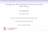 Supergravity, Non-Geometric Fluxes and Double Field Theory › ~ism14 › Bergshoeff.pdf · Supergravity, Non-Geometric Fluxes and Double Field Theory Eric Bergshoeﬀ ... 0,A →