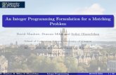 An Integer Programming Formulation for a Matching Problemsofiat/BCTCS2018.pdf · An Integer Programming Formulation for a Matching Problem David Manlove, Duncan Milne and So at Olaosebikan