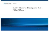 SAS Theme Designer 4.5 for Flex: User's Guide · Benefits of Using the SAS Theme Designer 4.5 for Flex The SAS Theme Designer 4.5 for Flex enables you to customize the SAS product