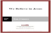 We Believe in Jesus - Thirdmill › seminary › manuscripts › We... · surprising. After all, even the Bible sometimes uses the word “Christ” as if it were Jesus’ name. But