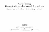 Avoiding Heart Attacks and Strokes - WHO · The human heart is only the size of a ﬁst, but it is the strongest muscle in the body. With every heartbeat, the heart pumps blood, carrying