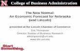 The New Normal: An Economic Forecast for Nebraska (and ......An Economic Forecast for Nebraska (and Lincoln) presented at the Lincoln Chamber of Commerce Eric Thompson Director, Bureau