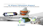Leading the Future of Maritime Safety V-Pass (Vessel-Pass)...V-Pass(Vessel-Pass) Integrated Monitoring System for Fishing Boats See the world by the V-Pass system is an integrated