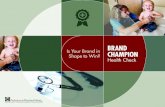 BRAND Shape to Win? CHAMPION Health Check eBook...More than ever, effectively reaching bombarded consumers and physicians is an enormous challenge. Mitigate this risk factor: n Ensure