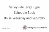 ValleyRide Large Type Schedule Book Boise …...ValleyRide Large Type Schedule Book Boise Weekday and Saturday January 2018 ROUTE 1 PARKCENTER ROUTE 2 BROADWAY ROUTE 3 VISTA WEEKDAYS