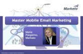 Master Mobile Email Marketing › content › uploads › 2012 › 08 › ...© 2012 Marketo, Inc. Marketo Proprietary and Confidential Maria Pergolino, Marketo Master Mobile Email
