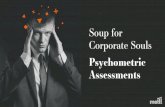 Soup for Corporate Souls - Best Online Assessments ... · Enter Psychometric Assessments In a 2014 trends report from a business advisory company, 62% of human resource professionals
