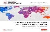 CLIMATE CHANGE AND THE GREAT INACTION · Climate Change and the Great Inaction New Trade Union Perspectives This paper has been written for unions and unionists who are perhaps in
