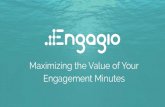 Engagement Minutes Maximizing the Value of Your · 2020-04-20 · Best Practices for Assigning Engagement Minutes to Marketing Programs • Assign Engagement based on MAP Programs