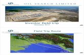 Field Trip Route - Oil Search · 2017-01-22 · 2013: US$1.25 –1.35 bn (inc financing), ... ins and interconnecting pipeline in support of final weld-out activities underway. Drilling