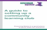 Learning Club Guide - Ageing Well in Wales€¦ · Ageing Well in Wales is a national Programme hosted by ... If you’re online, creating a group on Facebook or local interest website
