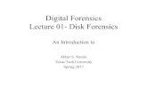 Digital Forensics Lecture 01- Disk Forensics · Digital Forensics Lecture 01- Disk Forensics An Introduction to Akbar S. Namin Texas Tech University ... if we are investigating a