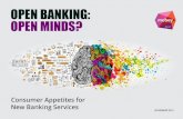 Open Banking: Open Minds? Consumer Appetites for New ... · For more information on open banking, please refer to previous Mobey Forum reports: for an introduction to open banking: