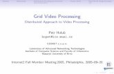 Grid Video Processing - Internet2...1/21 Outline Motivation Distributed Encoding Environment Future Work Real-World Usage Example Grid Video Processing Distributed Approach to Video