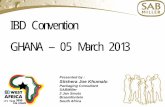 IBD Convention GHANA – 05 March 2013 · 2013-05-06 · – IBD membership – General Certificate in Packaging – General Certificate in Brewing/Brewing Diploma – 2 to 3 years
