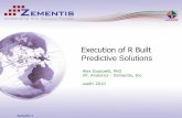 Execution of R Built Predictive Solutions · 2011-01-12 · Zementis © Alex Guazzelli, PhD VP, Analytics - Zementis, Inc. useR! 2010 Execution of R Built Predictive Solutions