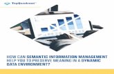 HOW CAN SEMANTIC INFORMATION MANAGEMENT HELP …...5 HOW CAN SEMANTIC INFORMATION MANAGEMENT HELP YOU TO PRESERVE MEANING IN A DYNAMIC DATA ENVIRONMENT? SOLVING THE PROBLEM WITH A