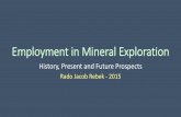 Employment in Mineral Exploration - SMEDG › Rebek Employment in... · History of BHP Mineral Exploration • BHP started at Broken Hill in 1885 • BHP used profits from Broken