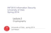 INF3510 Information Security University of Oslo Spring ...€¦ · L05 Cryptography INF3510 - UiO 2014 8. L05 Cryptography INF3510 - UiO 2014 9 Caesar cipher ... • Encryption must