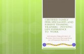 Certified Family Peer Specialists and Parent Teaming ... · My process of becoming a DHS Parent Teaming Trainer and now a Certified Parent Support Provider Partner with child and