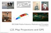 L23. Map Projections and GPSapril.eecs.umich.edu/courses/eecs568_f11/wiki/images/b/b8/Mapgps… · L23. Map Projections and GPS EECS568 Mobile Robotics: Methods and Principles Prof.