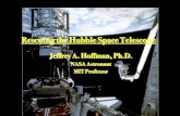 Rescuing the Hubble Space Telescope · Rescuing the Hubble Space Telescope Jeffrey A. Hoffman, Ph.D.! ... RESCUING HUBBLE The MIT Aeronautics and Astronautics Department 2013 Lester