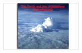 The Earth and Its Atmosphere (Introduction)katia/Teaching/MET1010/Lectures/Chapter01a.pdf · atmosphere today! • Stage I (Primordial Atmosphere): ♦Acquired by gravitational attraction