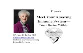 Meet Your Amazing Immune System - Arlene Taylor · 2015-09-16 · Meet Your Amazing Immune System ... Your singular duty to the immune system is to develop a lifestyle (and a mental