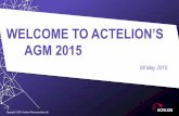 WELCOME TO ACTELION’S AGM 2015 · Chairman of the Board . Business Review 2014 : Jean-Paul Clozel, Chief Executive Officer : André Muller, Chief Financial Officer . Agenda & Proposals