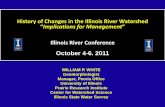 History of Changes in the Illinois River Watershed ...ilrdss.isws.illinois.edu/pubs/govconf2011/session3a/White.pdf · Illinois Rivers 2020, Illinois River Conservation Enhancement