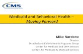 Medicaid and Behavioral Health Moving Forward · Medicaid Managed Care Regulations •Final rule is the first update to Medicaid and CHIP managed care regulations in over a decade.