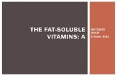 The Fat-Soluble Vitamins: A - gimmenotes · Fat-soluble vitamins differ from water-soluble vitamins Require bile for digestion and absorption Travel through lymphatic system Many