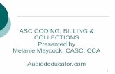 ASC CODING, BILLING & COLLECTIONS Presented by Melanie ...€¦ · ASC CODING, BILLING & COLLECTIONS Presented by ... Use place of service code 24 (Ambulatory Surgical Center) for