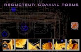 REdUCTEUR COAXIAL ROBUS theme/PDF/Réduct… · and size (module) of each wheel and a better fractioned load among the reduction stages. That influences both durabilty and torque