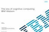 The era of cognitive computing IBM WatsonOn February 14, 2011, IBM Watson changed history introducing a system that rivaled a human’s ability to answer questions posed in natural