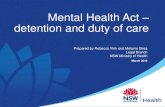 Mental Health Act detention and duty of care · Mental Health Act? Mentally ill person = A person suffering from a mental illness and care, treatment or control is necessary for person’s