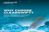 WHY CHOOSE CLEARSWIFT?...Why Choose Clearswift? | 5 | In 2006, the replacement to MIMEsweeper was released, the Clearswift SECURE Email Gateway. By this time, the company had diversified