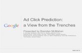 a View from the Trenches Ad Click Prediction...Google Confidential and Proprietary Ad Click Prediction: a View from the Trenches Presented by Brendan McMahan H. Brendan McMahan, Gary