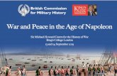 War and Peace in the Age of Napoleon - BCMH · 2019-09-10 · War and Peace in the Age of Napoleon Sir Michael Howard Centre for the History of War King’s College London 13 and