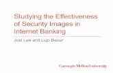 Studying the Effectiveness of Security Images in Internet ... · •Mockup of an internet banking website •Security images varied by size, appearance, customizability •Users recruited