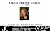 Innovative Engagement Strategies - Community › ... › Innovative-Engagement-Str… · Innovative Engagement Strategies February 21, 2019 Weathering Change: Local Solutions for