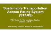 Sustainable Transportation Access Rating System (STARS)...Sustainable Transportation Access Rating System (STARS) Peter Hurley, Portland Bureau of Transportation PSU Center for Transportation