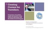 Creating Content for Travellers....Creating Content for Travellers. Comparison of travellers usage and needs for travel content & information with the beliefs of travel bloggers. +