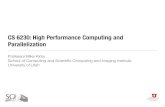 CS 6230: High Performance Computing and Parallelizationkirby/classes/cs6230/CS6230-Lec1.pdfPatterns for Parallel Programming, Addison-Wesley, 2005. • [Grama] Ananth Grama, Anshul