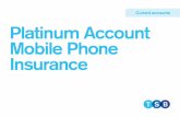 Platinum Account Mobile Phone Insurance - Welcome to TSB€¦ · Your TSB Platinum Mobile Phone Insurance Policy This is your mobile phone insurance policy, in this document you will