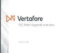 FSC Rater Upgrade overview - Vertafore · Quotes, users and carrier credentials imported into PLR Largest set of manufactured and real-time California, auto homeowner and dwelling